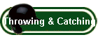 Throwing & Catching